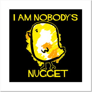 I Am Nobody's Nugget! Posters and Art